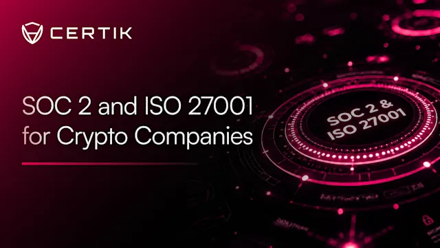 SOC 2 and ISO 27001 for Crypto Companies