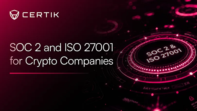 SOC 2 and ISO 27001 for Crypto Companies