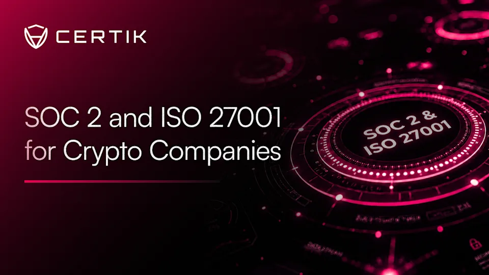 SOC 2 and ISO 27001 for Crypto Companies