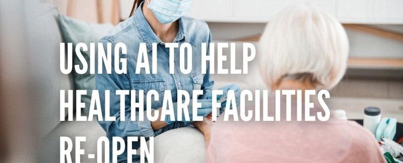 Using AI to Help Healthcare Facilities Re-open