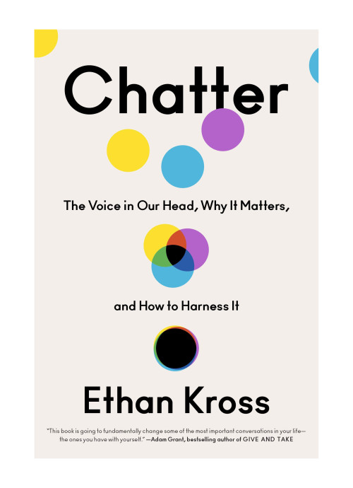 Chatter: The Voice in Our Head, Why It Matters, and How to Harness It by Ethan Kross book cover