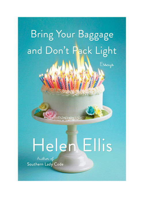 Bring Your Baggage and Don't Pack Light: Essays book cover