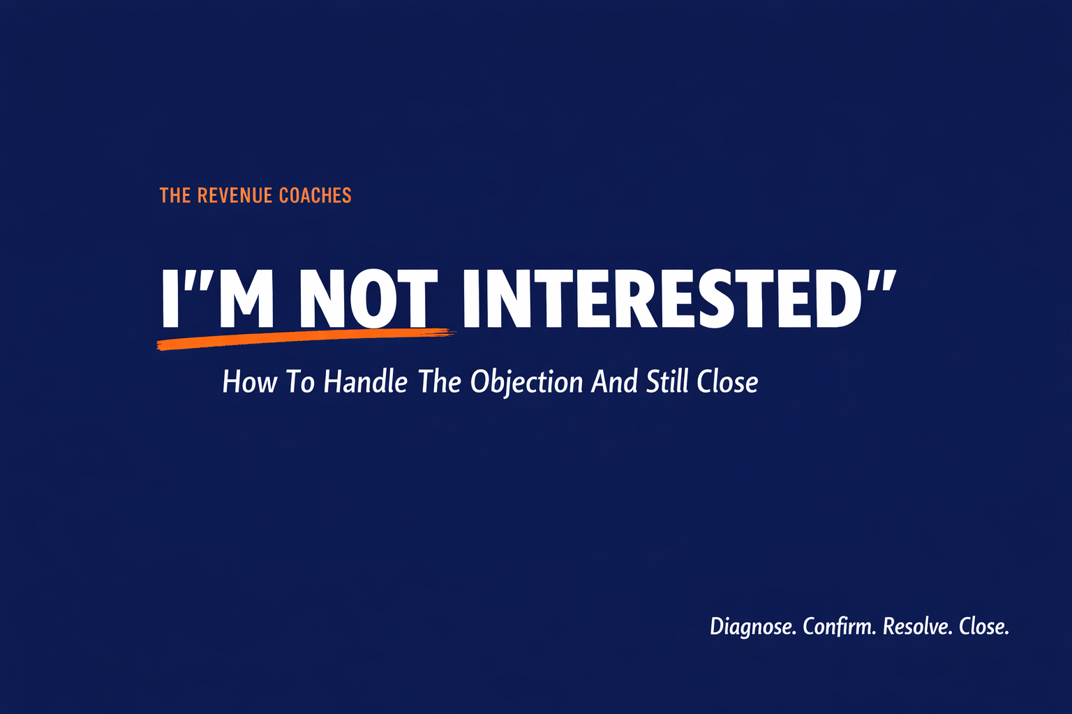 How To Handle “I’m Not Interested” In Sales And Still Close The Deal ...