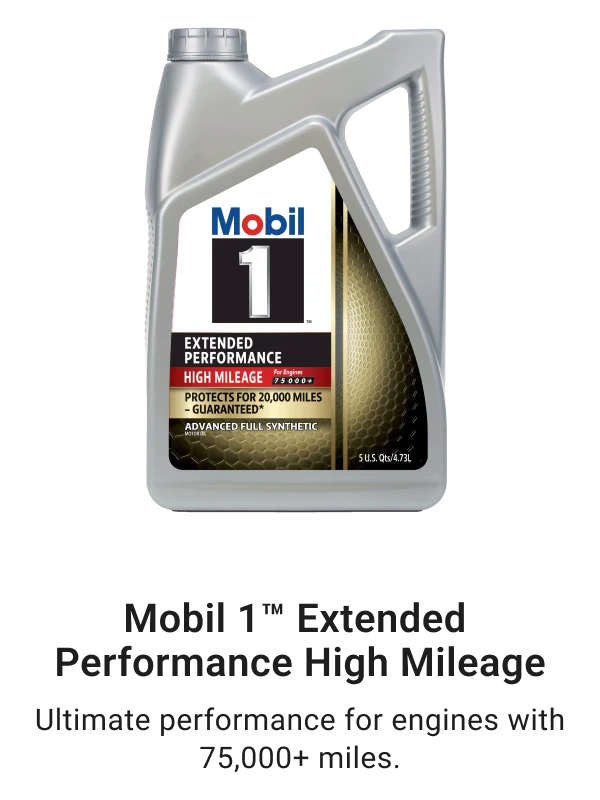 Mobil 1™ Extended Performance High Mileage - Ultimate performance for engines with 75,000+ miles.