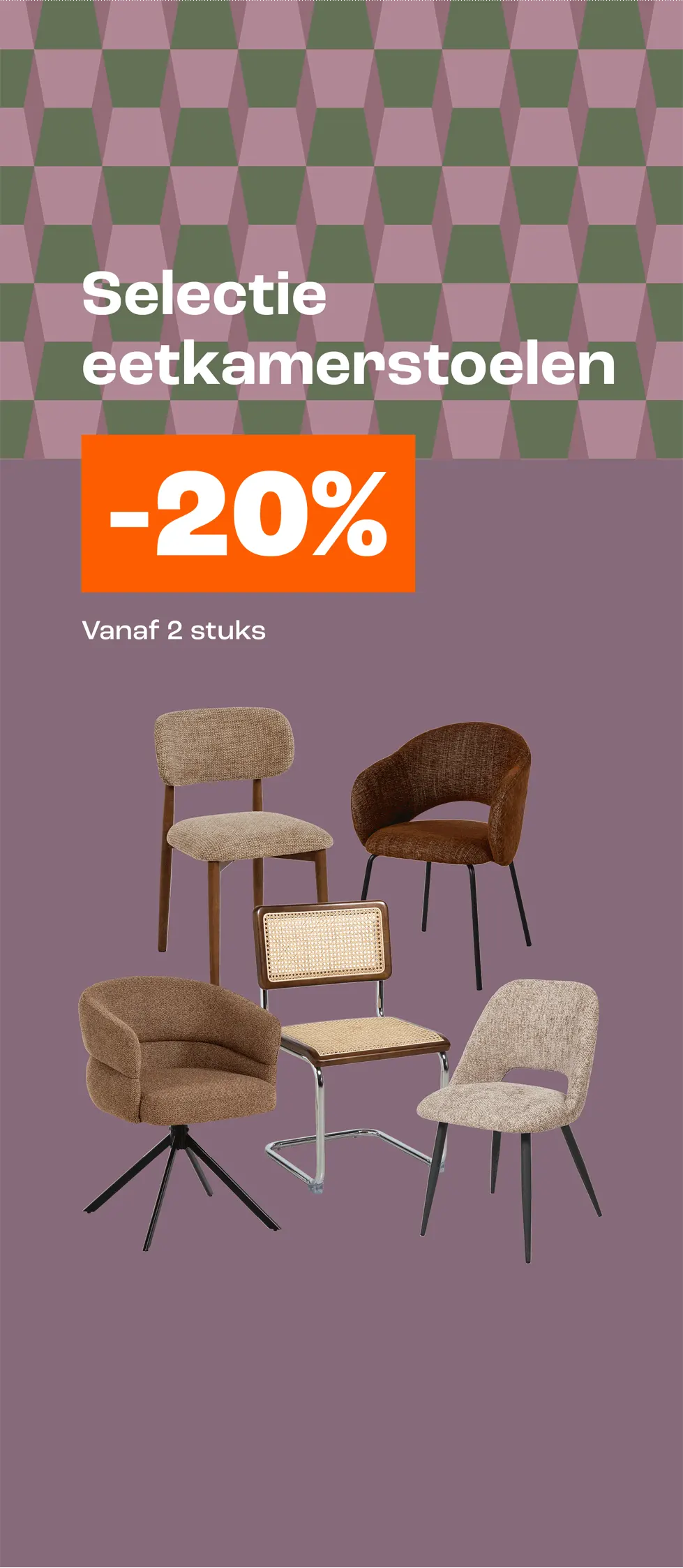 20% korting op een selectie eetkamerstoelen vanaf 2 stuks