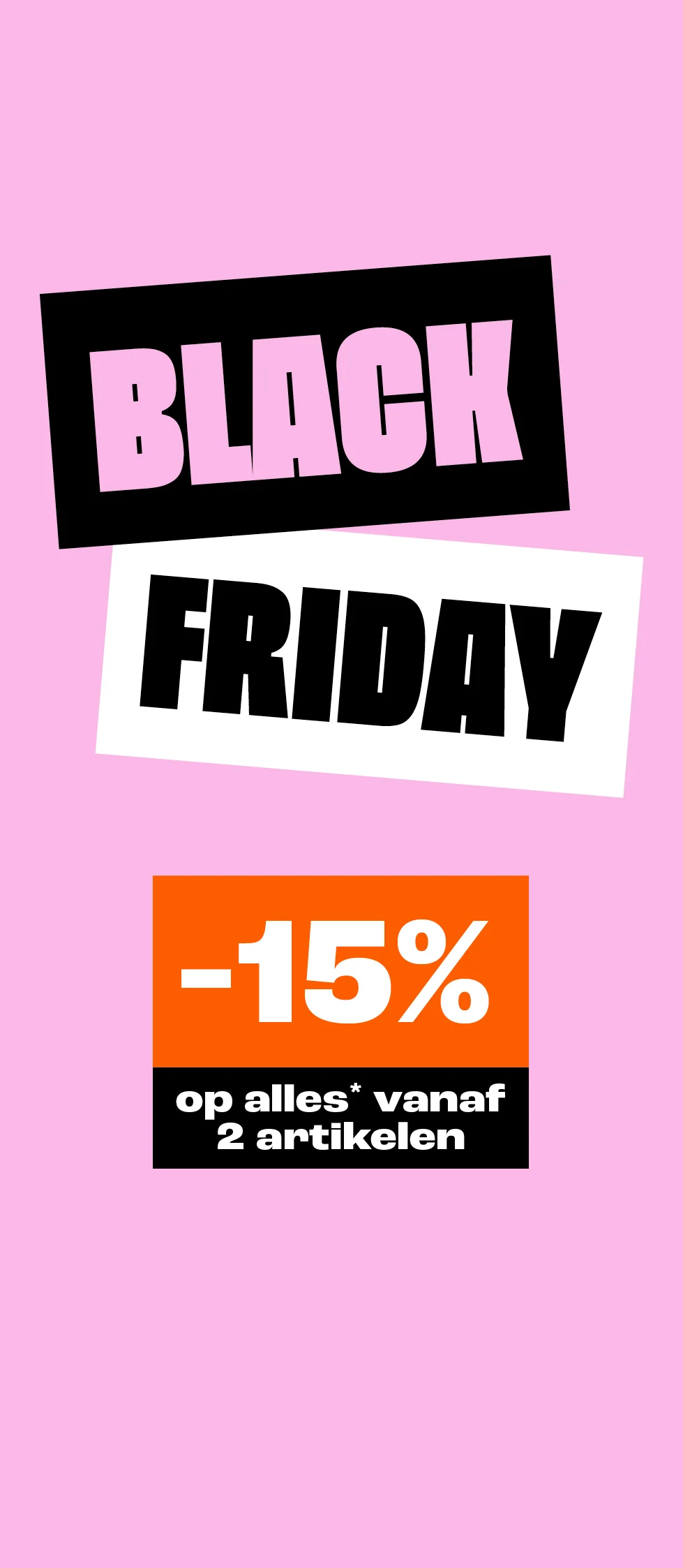 Product tile - Black Friday - 15% korting vanaf 2 stuks - Wk 48 - 28-11 t/m 1-12 - NL