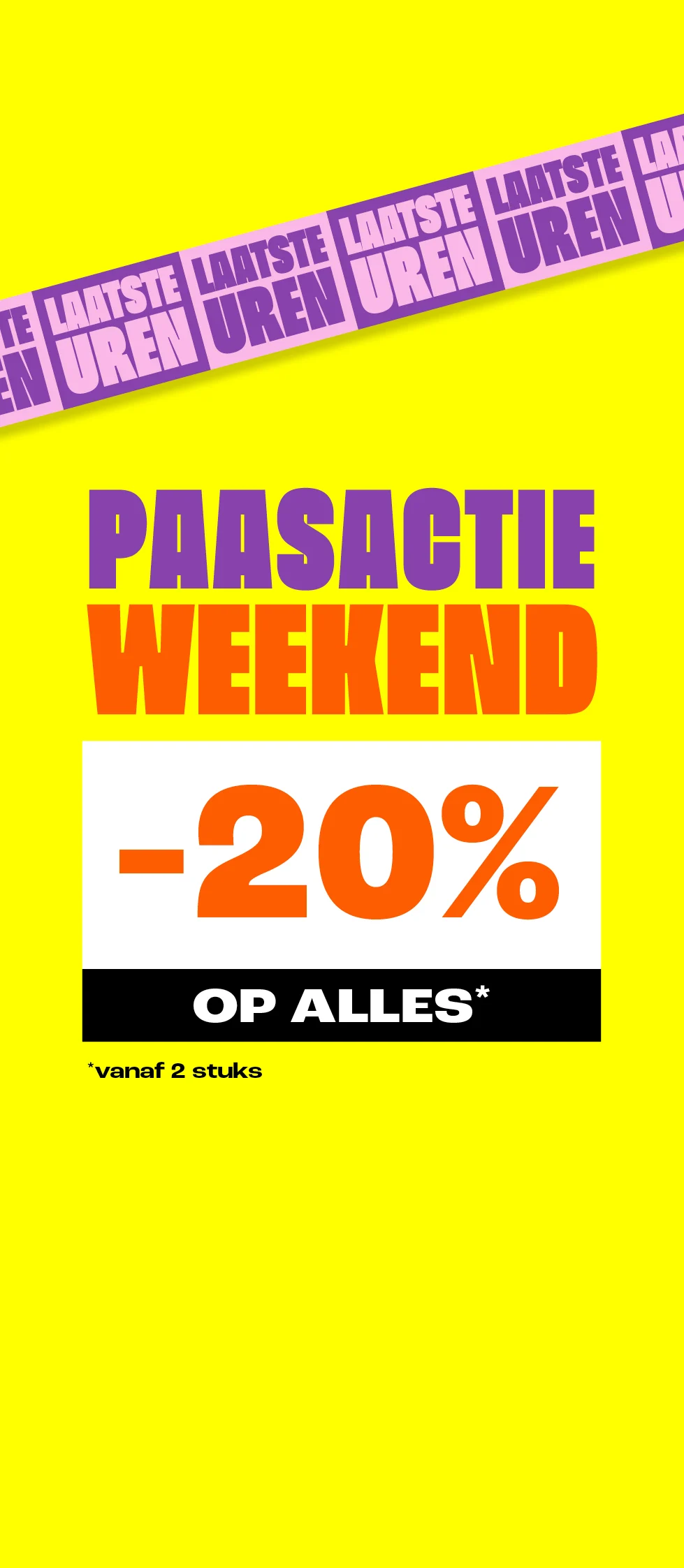 Product tile - 20% korting vanaf 2 stuks - Pasen - laatste uren - wk 14/15 - NL/BE
