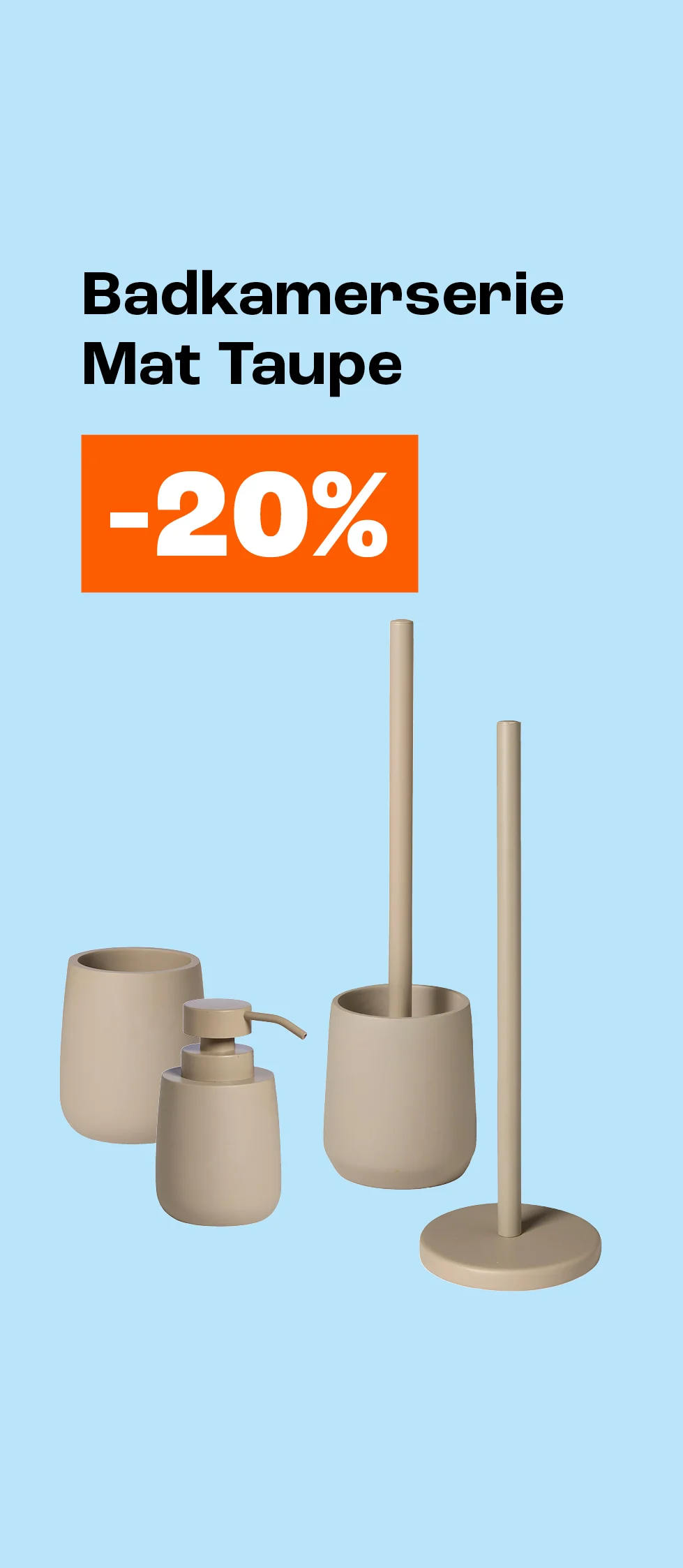 Product tile banner - Badkamerserie Mat Taupe 20% korting - Week 31/33 - NL
