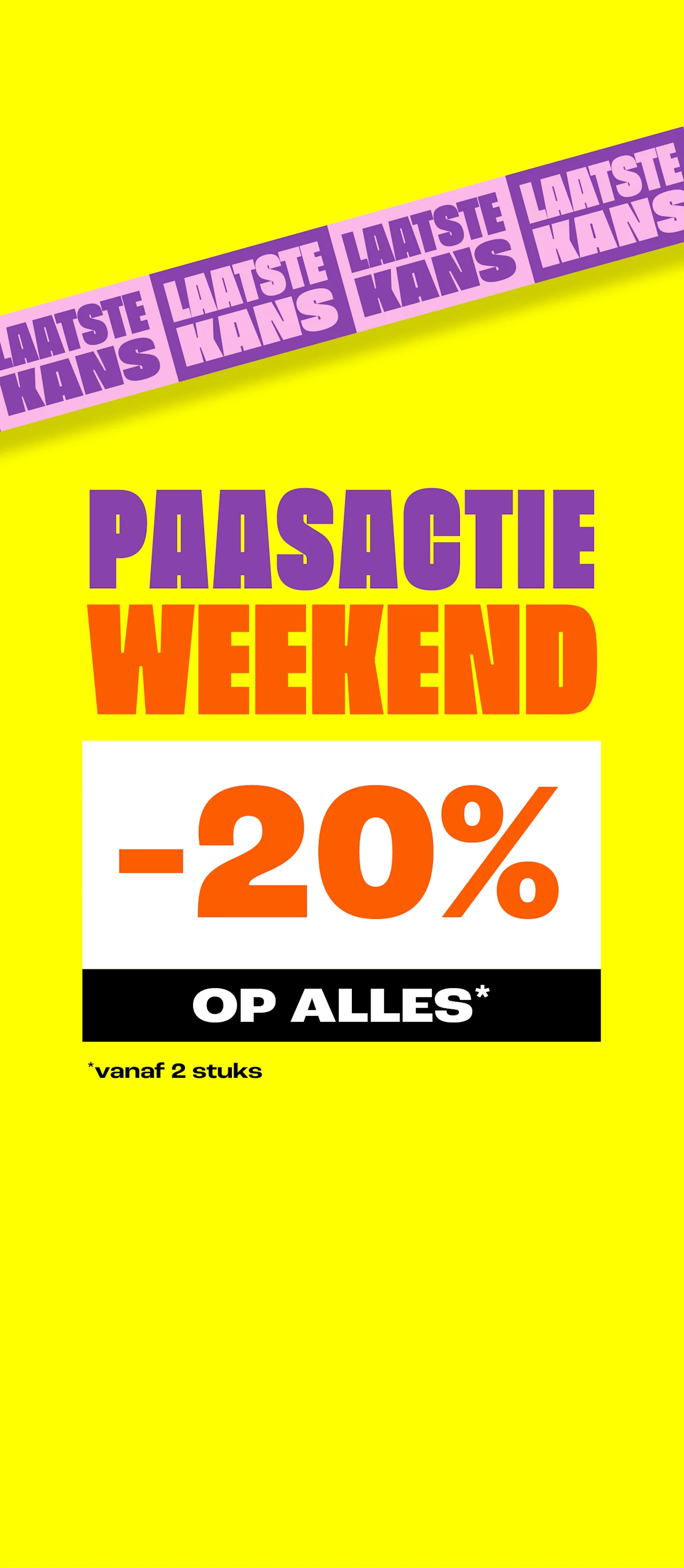 Product tile - 20% korting vanaf 2 stuks - Pasen - Laatste dag - Wk 14/15 - NL/BE