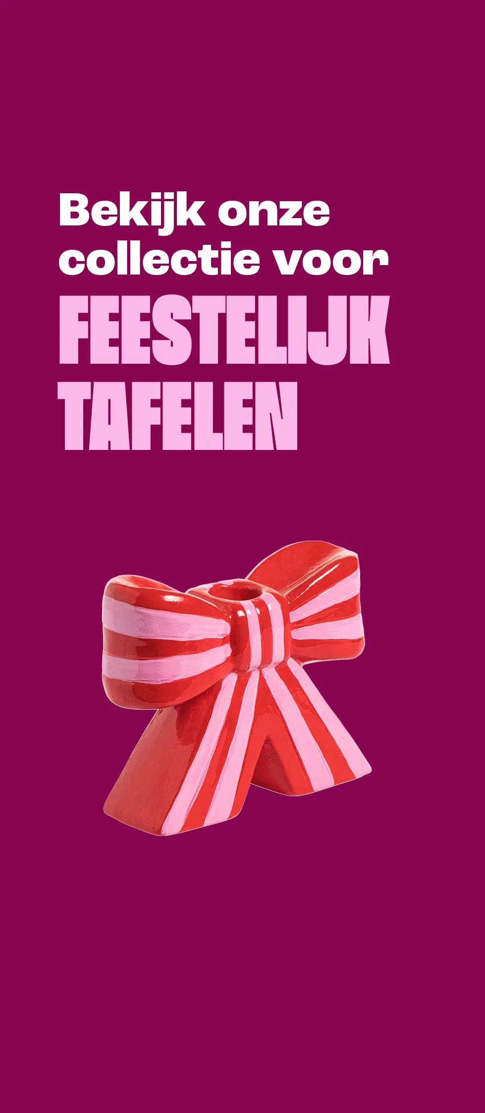 Product tile banner - Bekijk onze collectie voor feestelijk tafelen - NL/BE