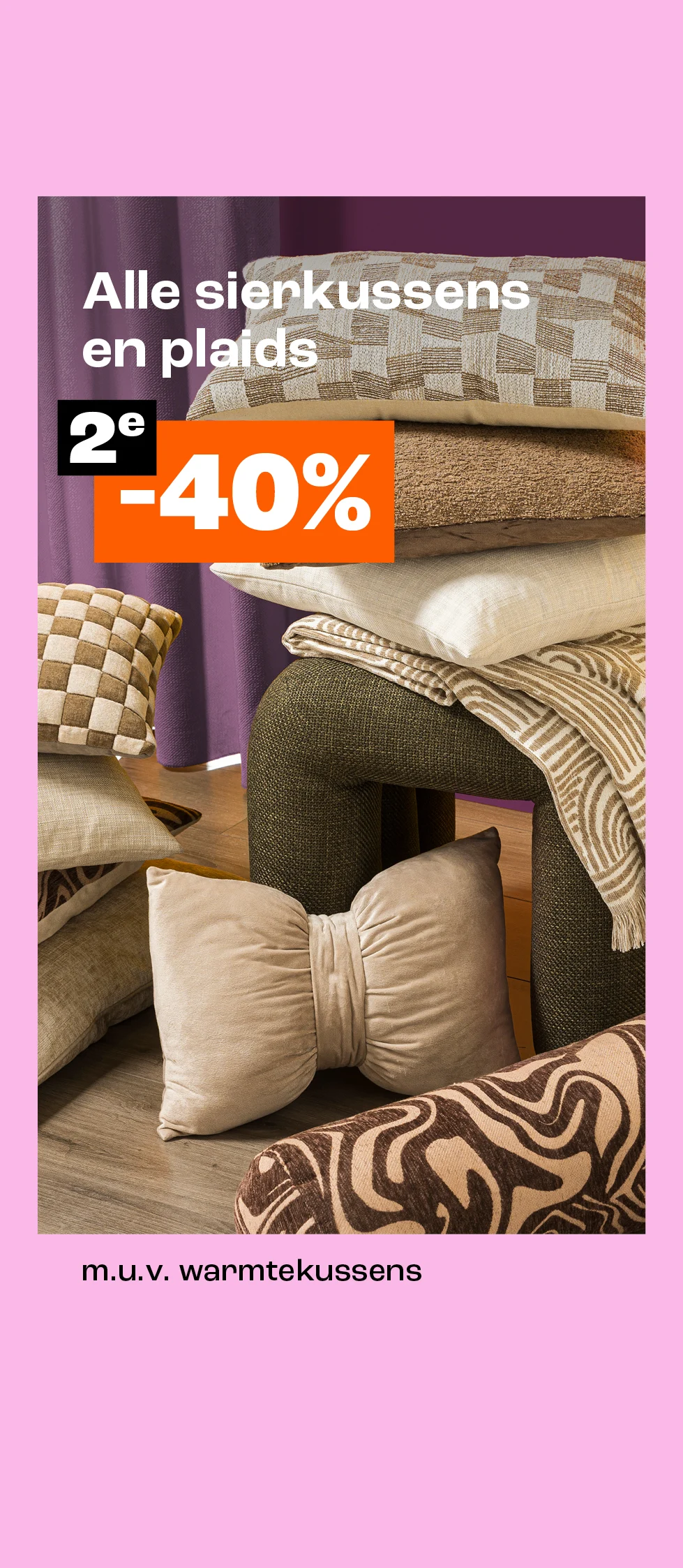 Product tile - 2e 40% korting op alle kussens en plaids - NL/BE