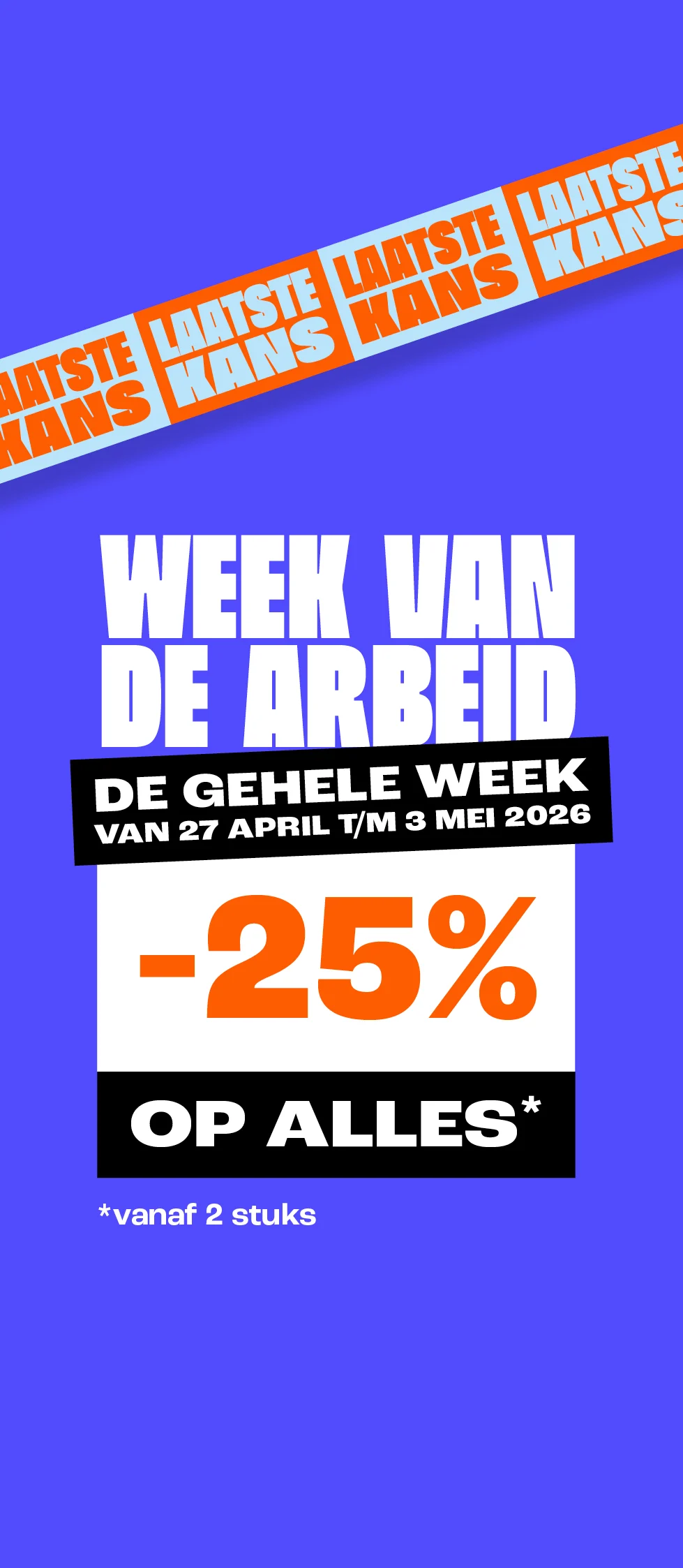 Product tile - 25% korting vanaf 2 stuks - week v/d arbeid - laatste dag - week 18 - BE