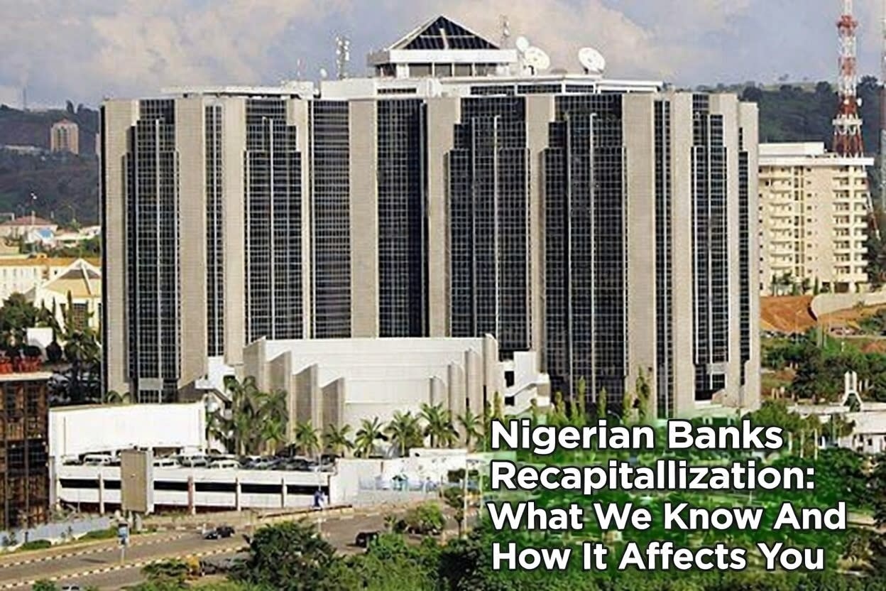 Nigerian Banks Recapitalization: What We Know And How It Affects You