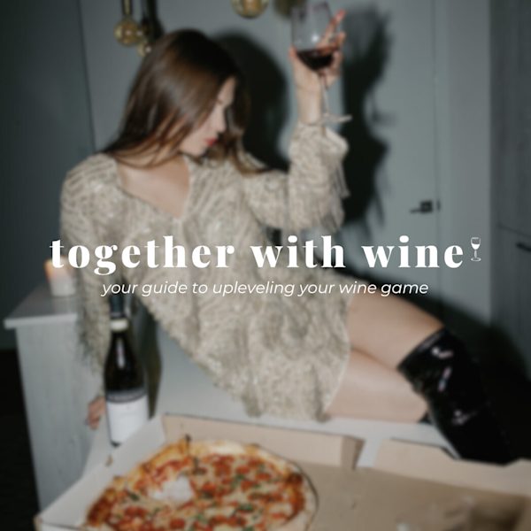 A woman next to a wine glass, wine bottle, and pizza, with overlayed text that reads "Together With Wine: Your guide to upleveling your wine game".