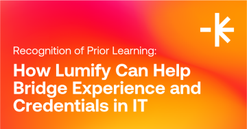 Recognition of Prior Learning: How Lumify Can Help Bridge Experience and Credentials in IT    