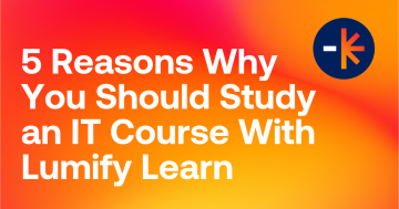 5 Reasons Why You Should Study an IT Course With Lumify Learn