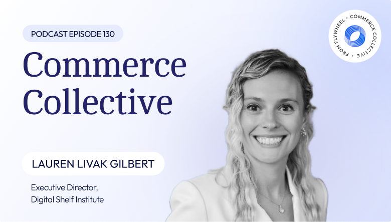 Reinventing the Organization for Omnichannel Success w/ Lauren Livak Gilbert of The Digital Shelf Institute - Cover