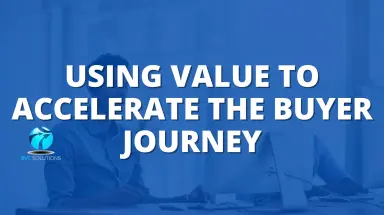 Using Value to Accelerate the Buyer Journey