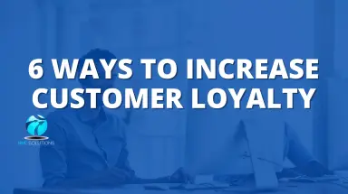 6 Ways to Increase Customer Loyalty