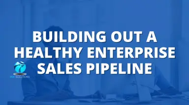 Building Out a Healthy Enterprise Sales Pipeline