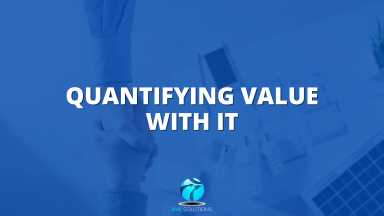 Quantifying Value with IT