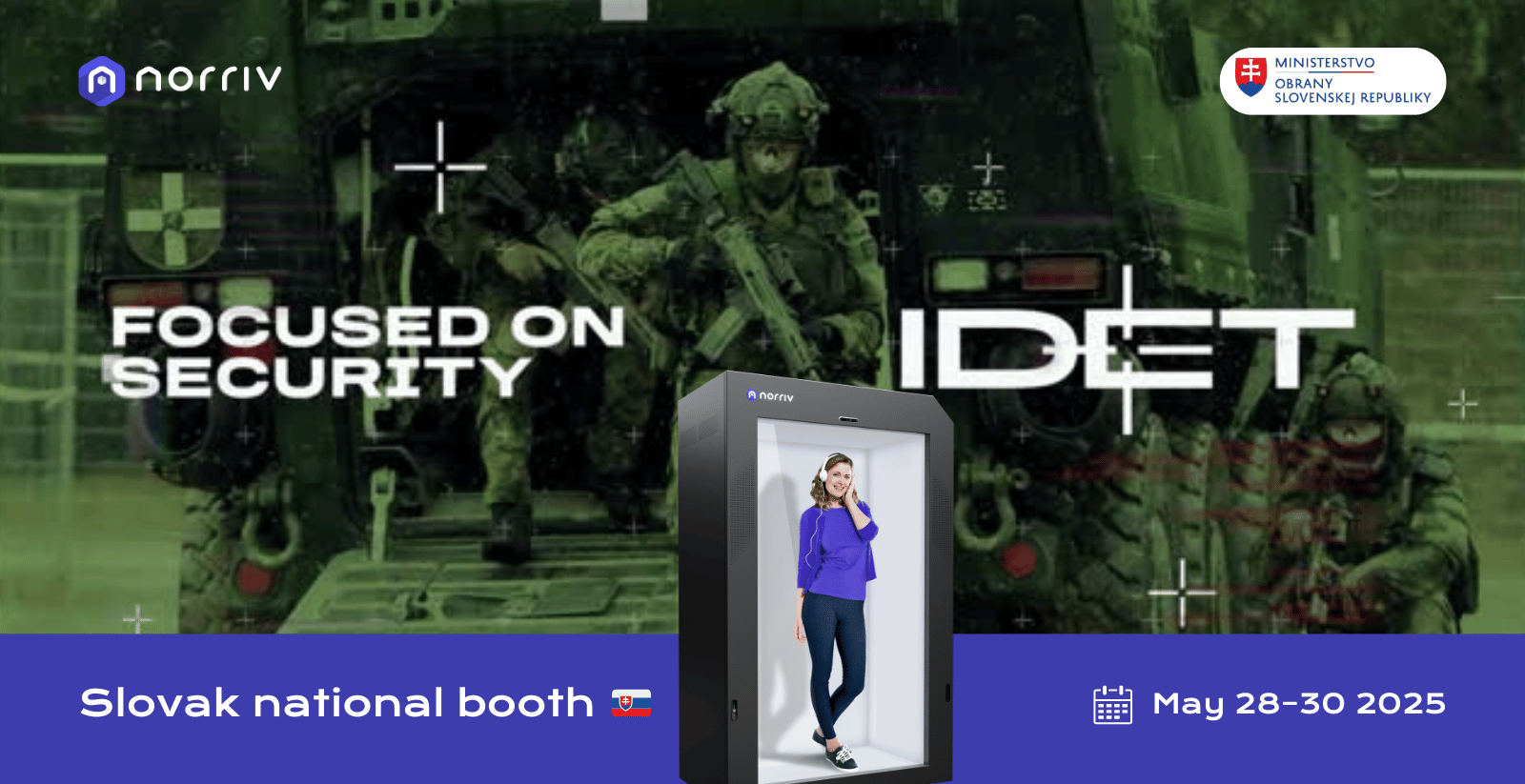 A promotional graphic for IDET 2025 shows armed soldiers and a military vehicle, with the text FOCUSED ON SECURITY. At the bottom, it reads Slovak national booth and May 28-30 2025 with related logos and icons.