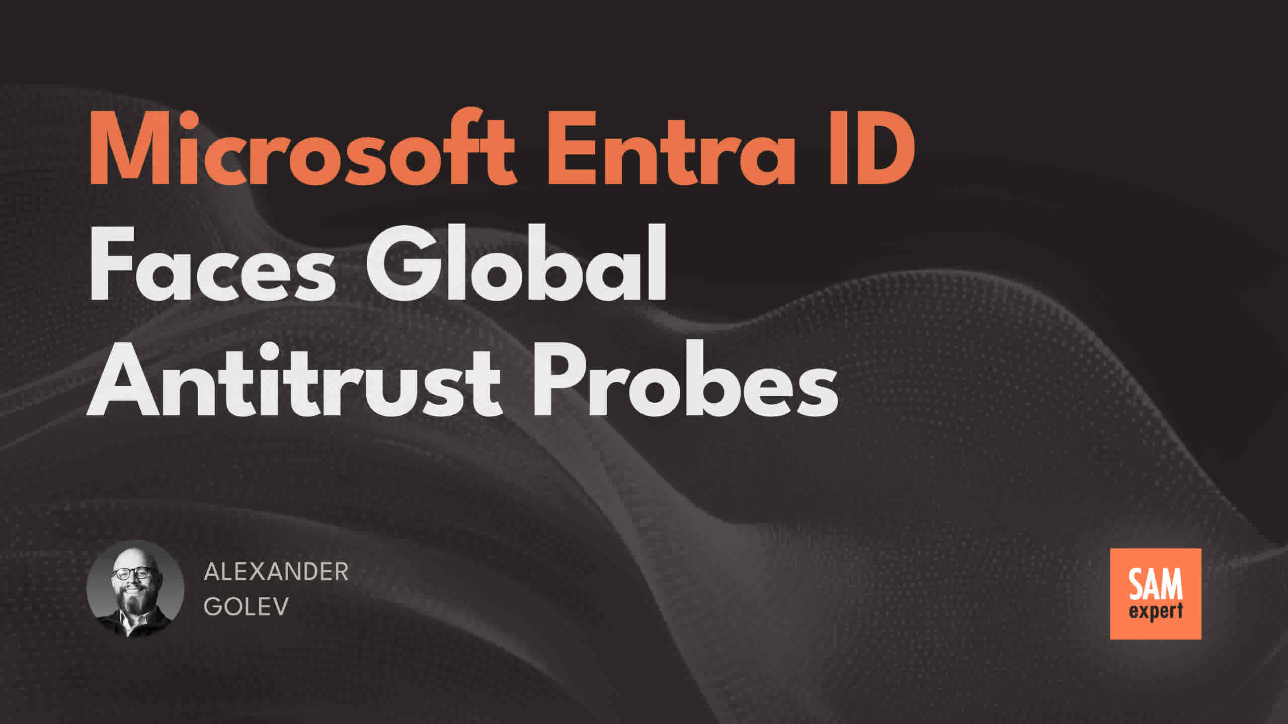 Microsoft Entra ID Faces Global Antitrust Probes