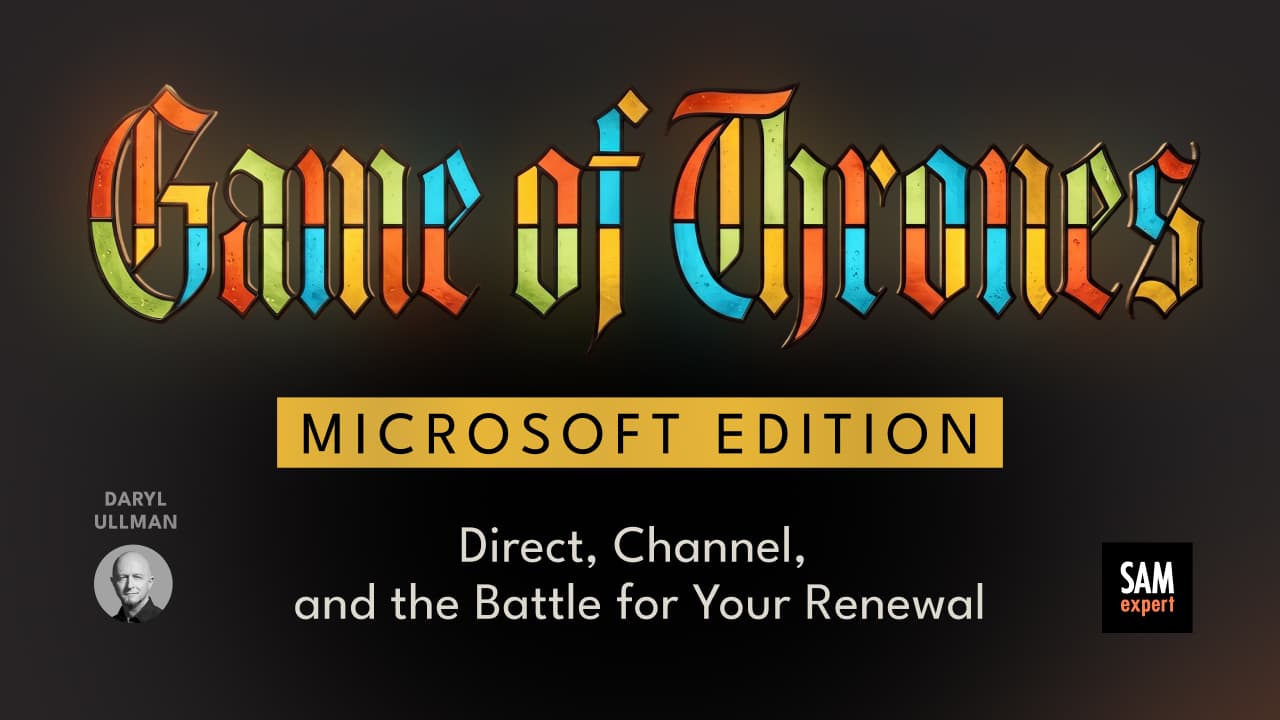 Game of Thrones, Microsoft Edition: Direct, Channel, and the Battle for Your Renewal