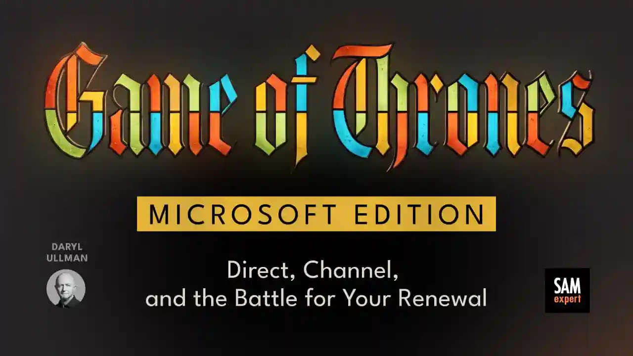 Game of Thrones, Microsoft Edition: Direct, Channel, and the Battle for Your Renewal