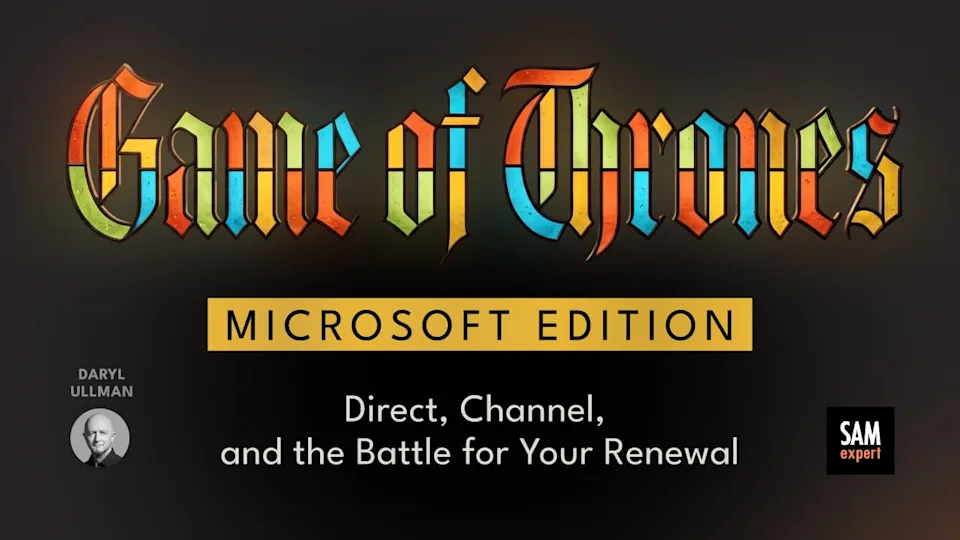 Game of Thrones, Microsoft Edition Direct, Channel, and the Battle for Your Renewal. Game of Thrones, Microsoft Edition Direct, Channel, and the Battle for Your Renewal.