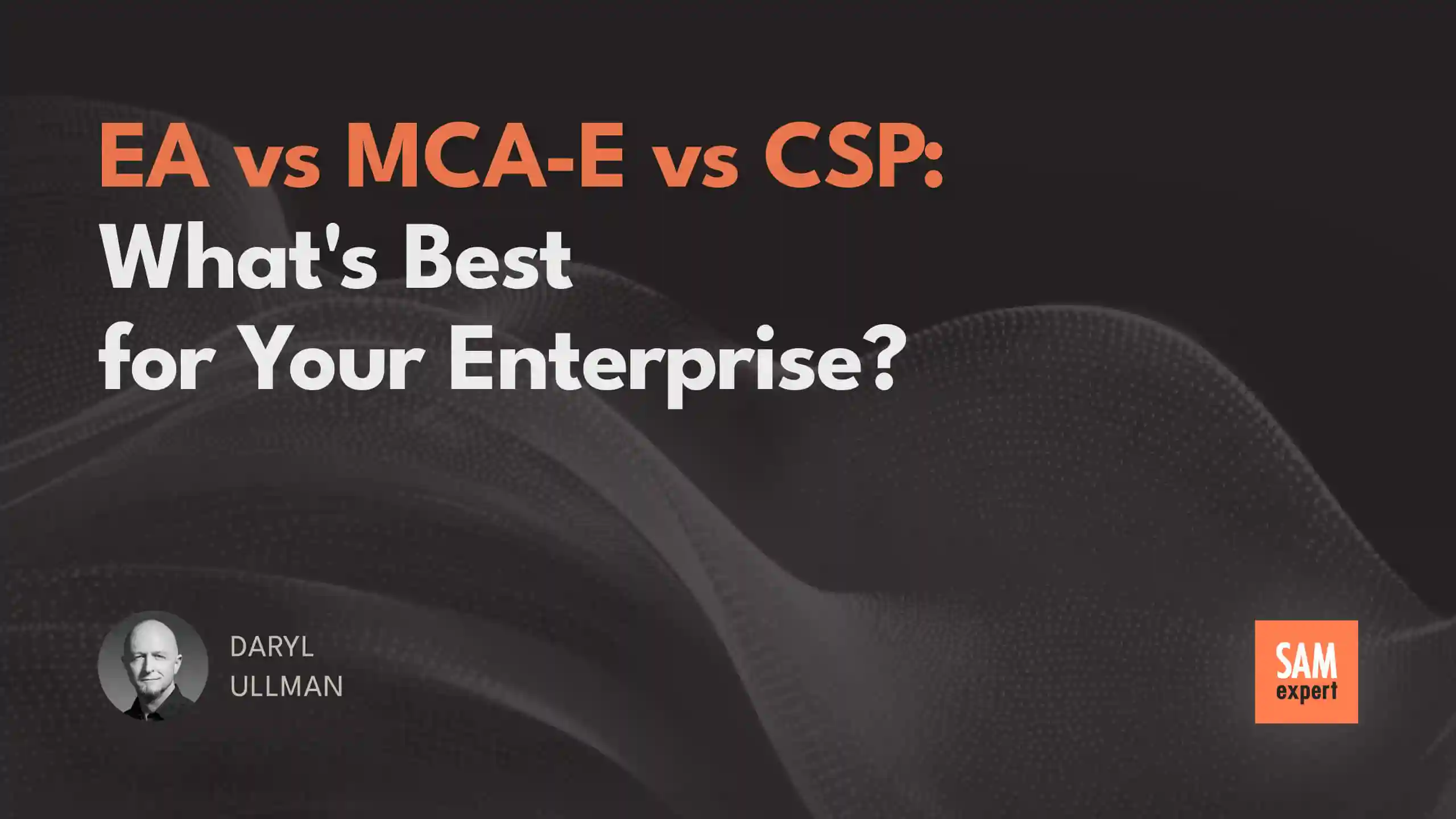 EA vs MCA-E vs CSP: What's Best for Your Enterprise?