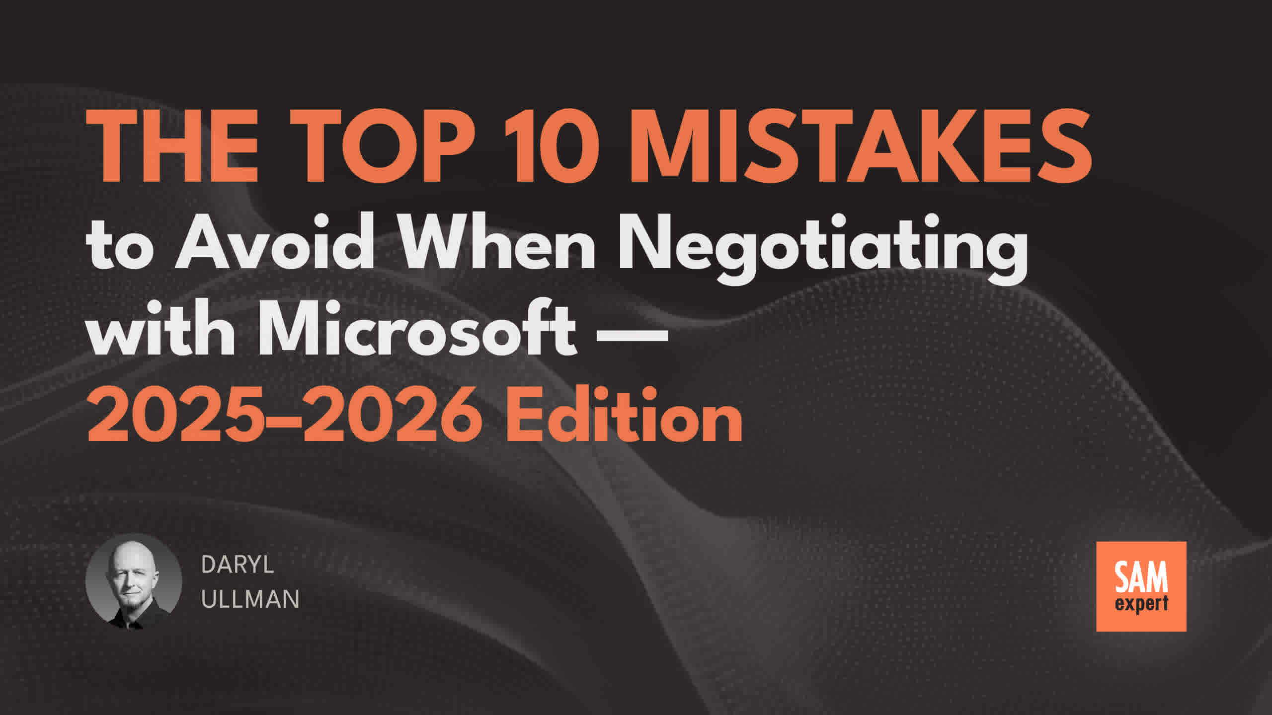 The Top 10 Mistakes to Avoid When Negotiating with Microsoft — 2025–2026 Edition