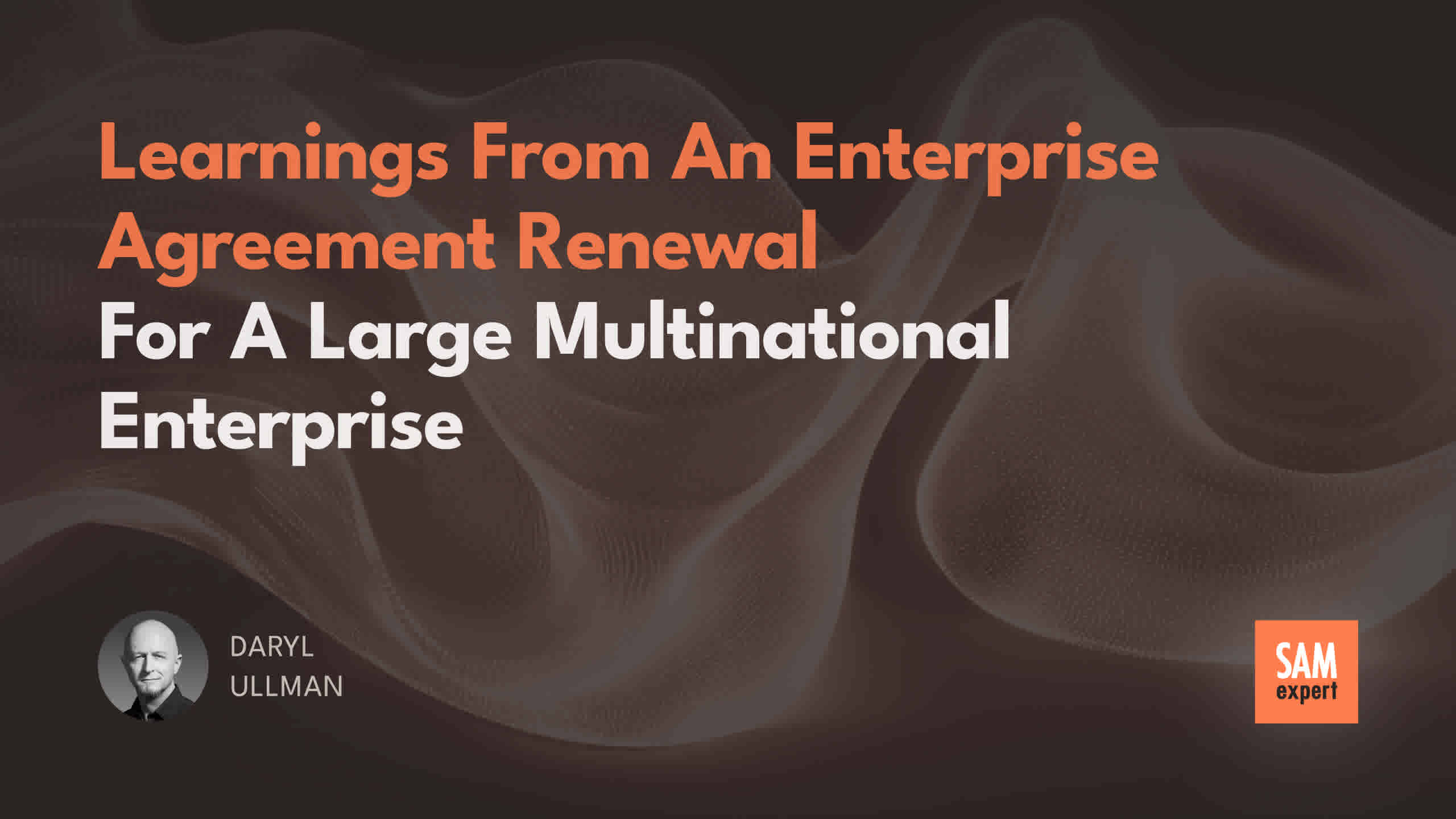 Learnings from an Enterprise Agreement Renewal for a Large Multinational Enterprise