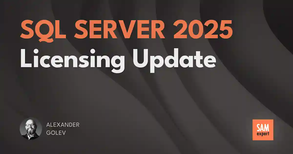 SQL Server 2025 Licensing: Key Changes and Updates | SAMexpert