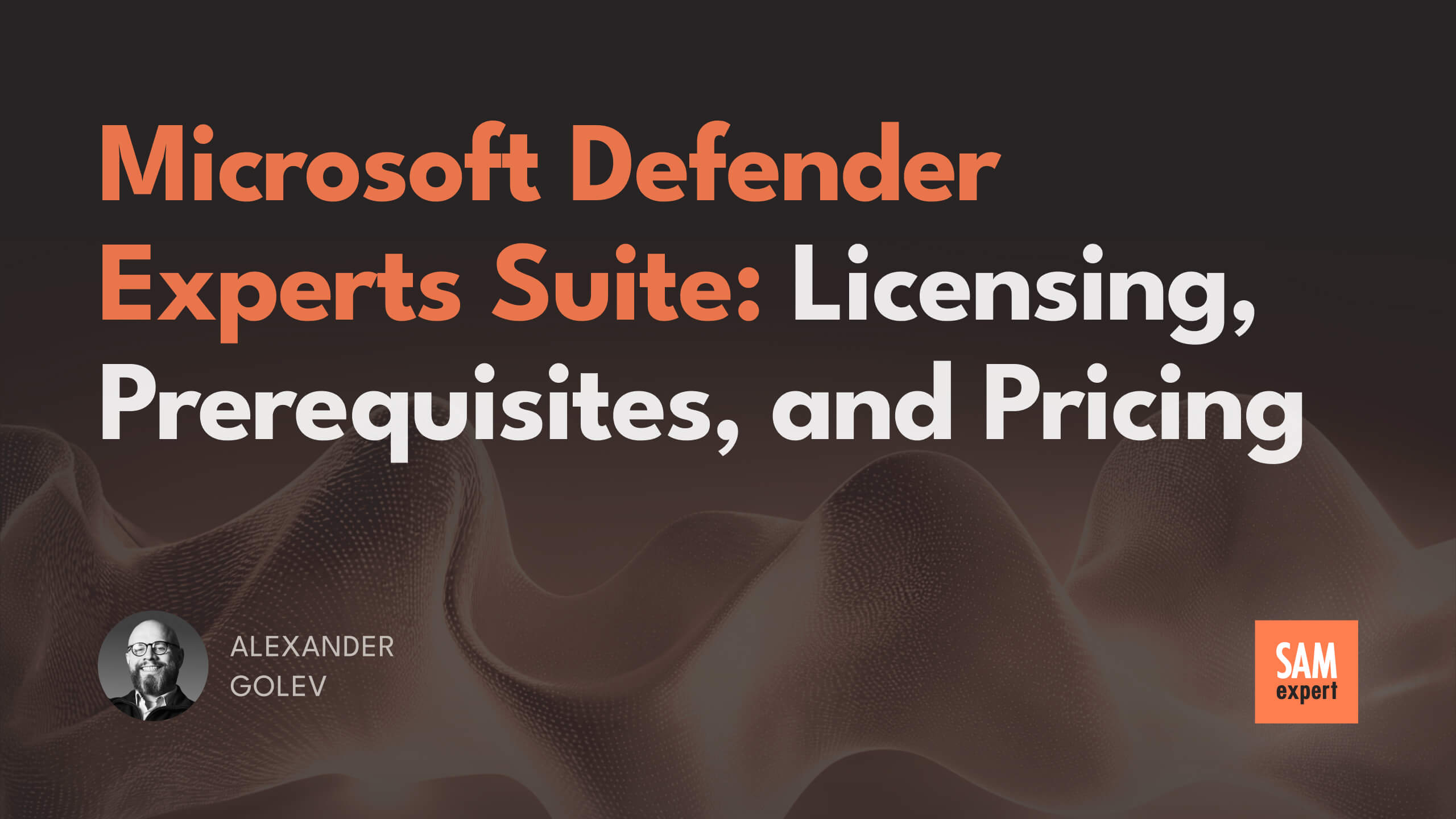 Microsoft Defender Experts Suite: Licensing, Prerequisites, and Pricing