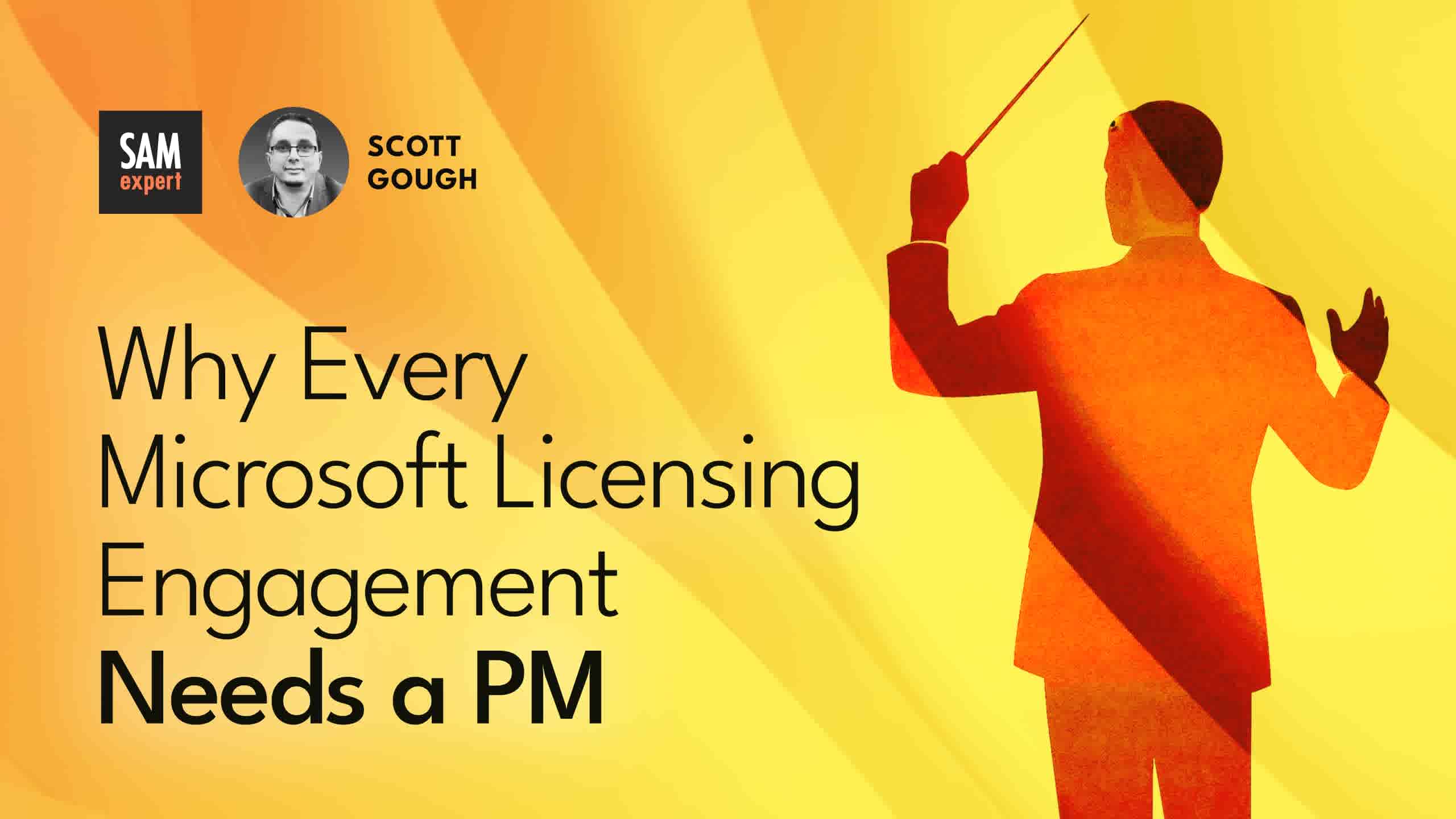 Why Every Microsoft Licensing Engagement Needs a Project Manager Why Every Microsoft Licensing Engagement Needs a Project Manager