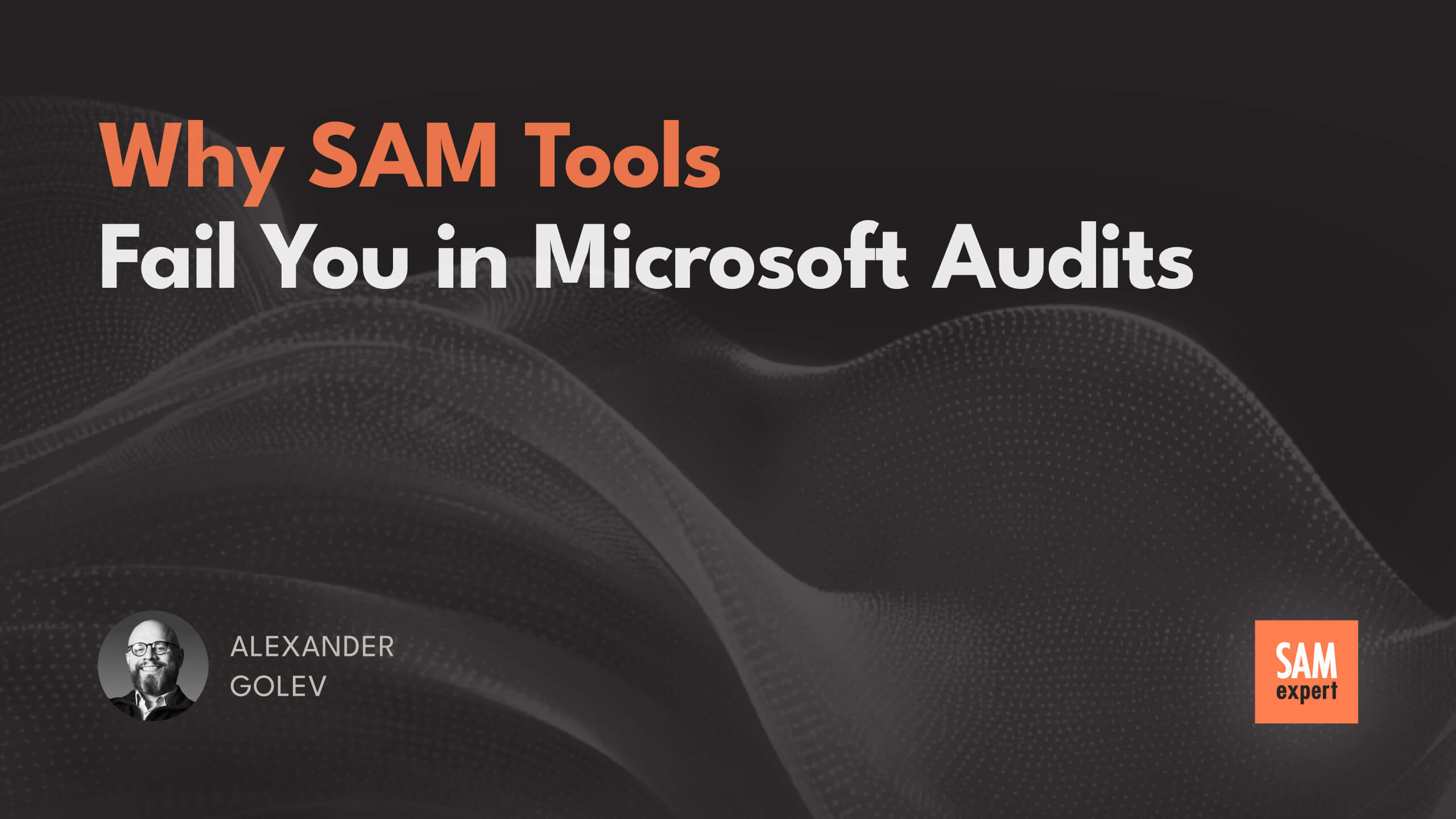 Why SAM Tools Fail You in Microsoft Audits