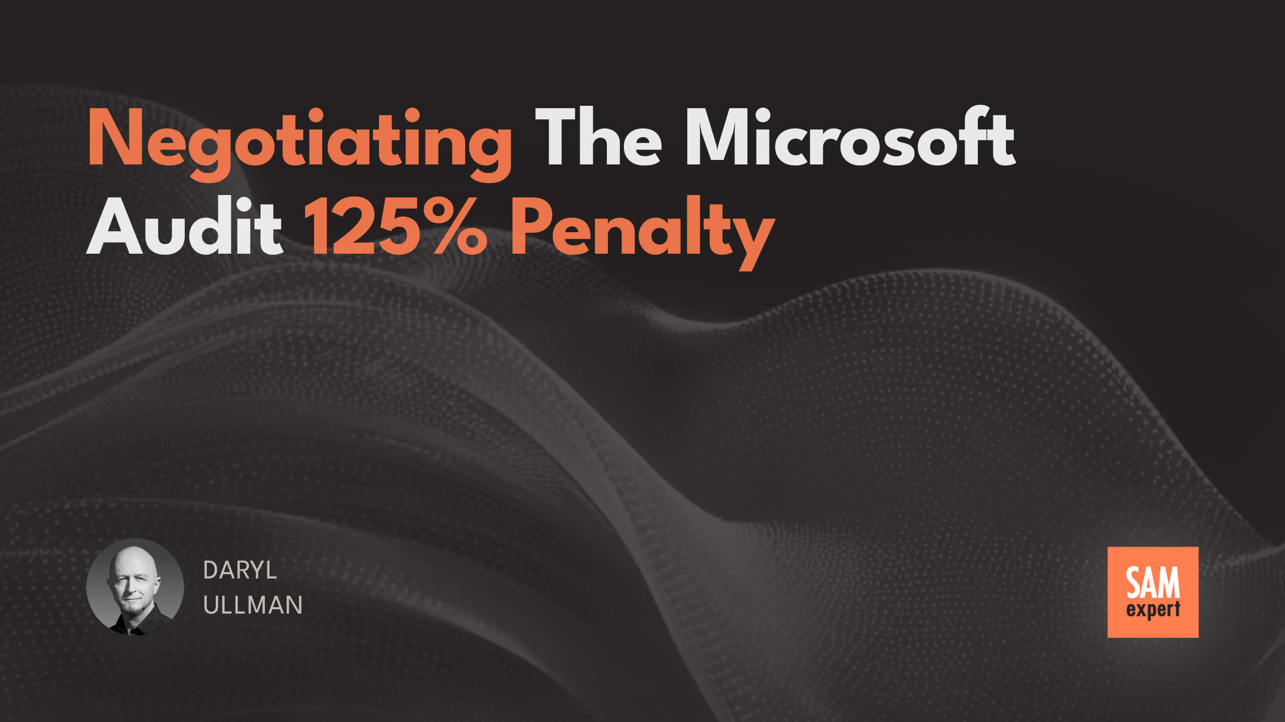 Negotiating the Microsoft Audit 125% Penalty