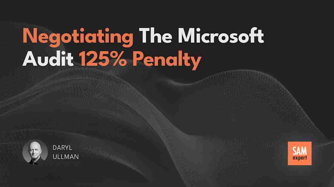 Microsoft 125 Audit Penalty Negotiation Tactics That Work