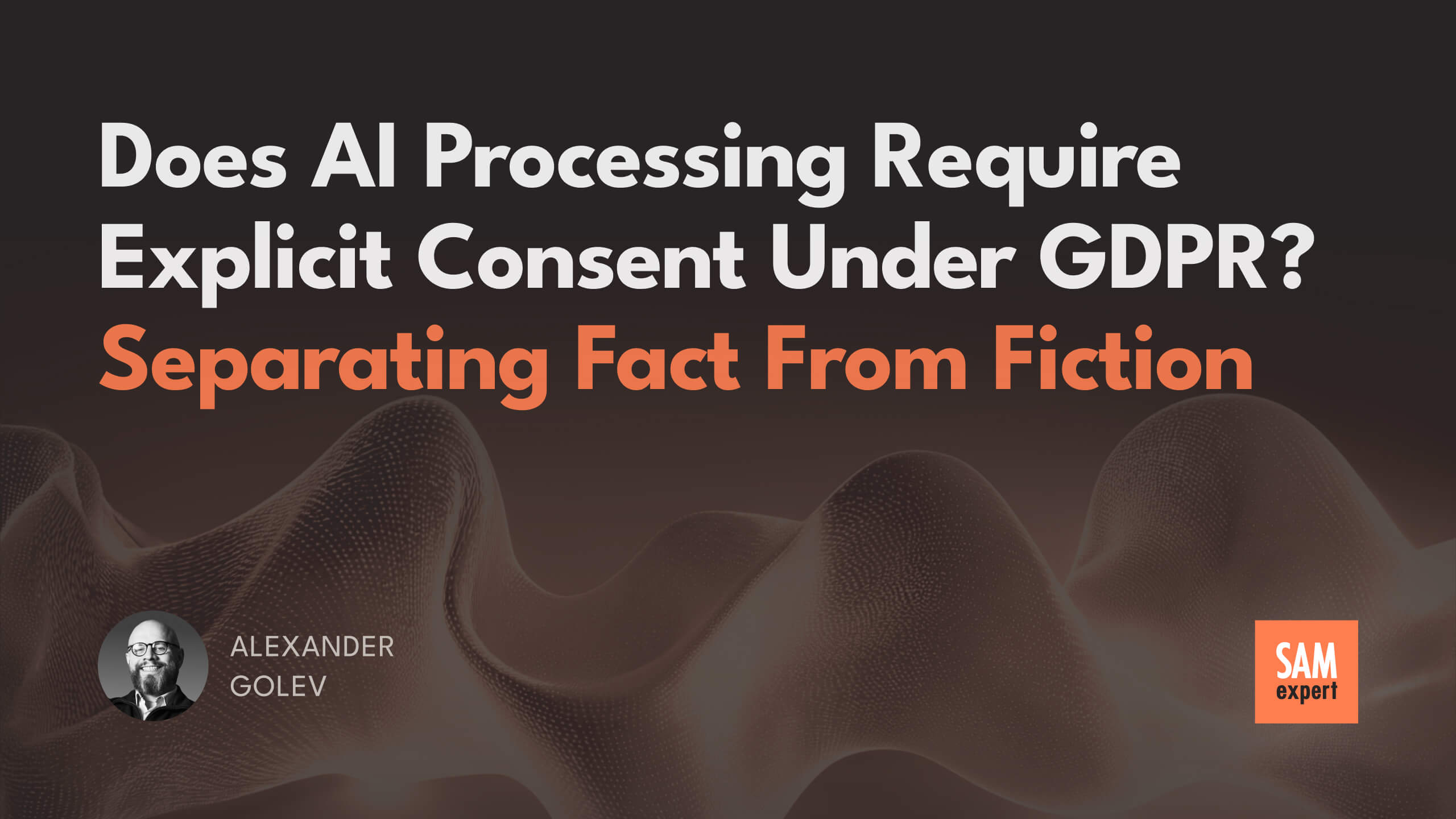 Does AI Processing Require Explicit Consent Under GDPR? Separating Fact from Fiction