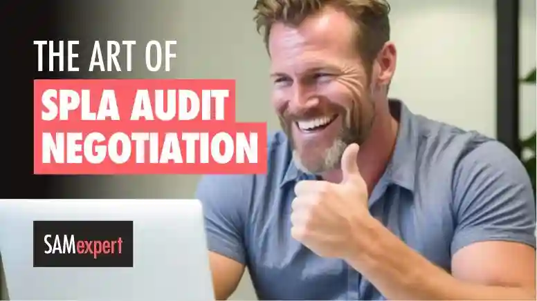 Negotiating the Result of a Microsoft SPLA Audit: Tips and Strategies