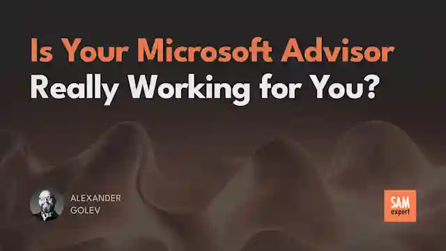 Is Your Microsoft Advisor Really Working for You?