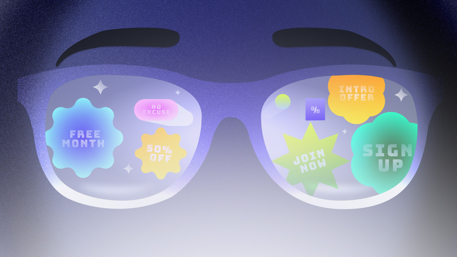 Someone wearing glasses which have a lot of different deals reflecting in them saying: sign up, free month, 50% off, no excuse, join now and intro offer.