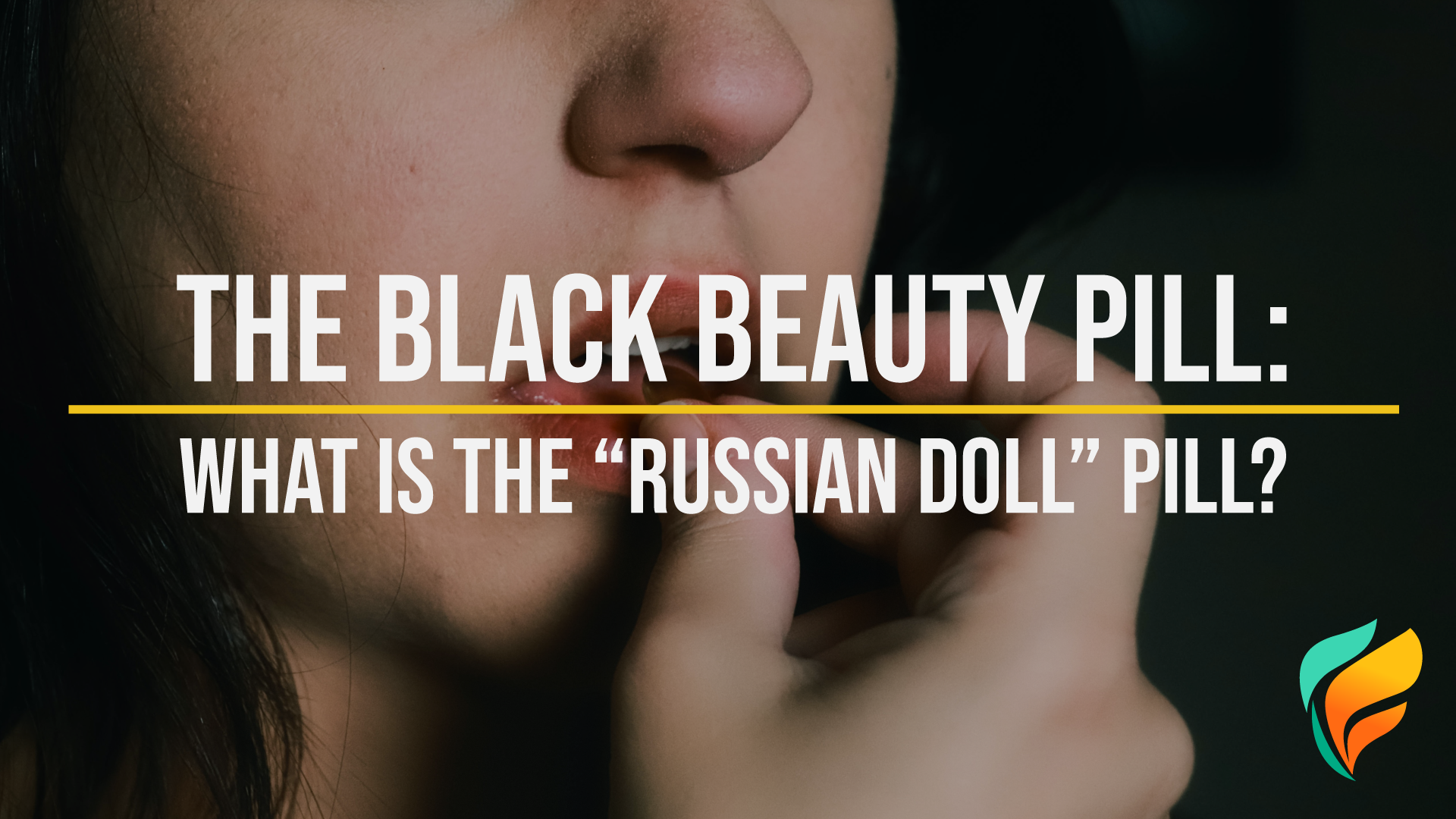 Black Beauty Pill What is the Russian Doll Drug and is it