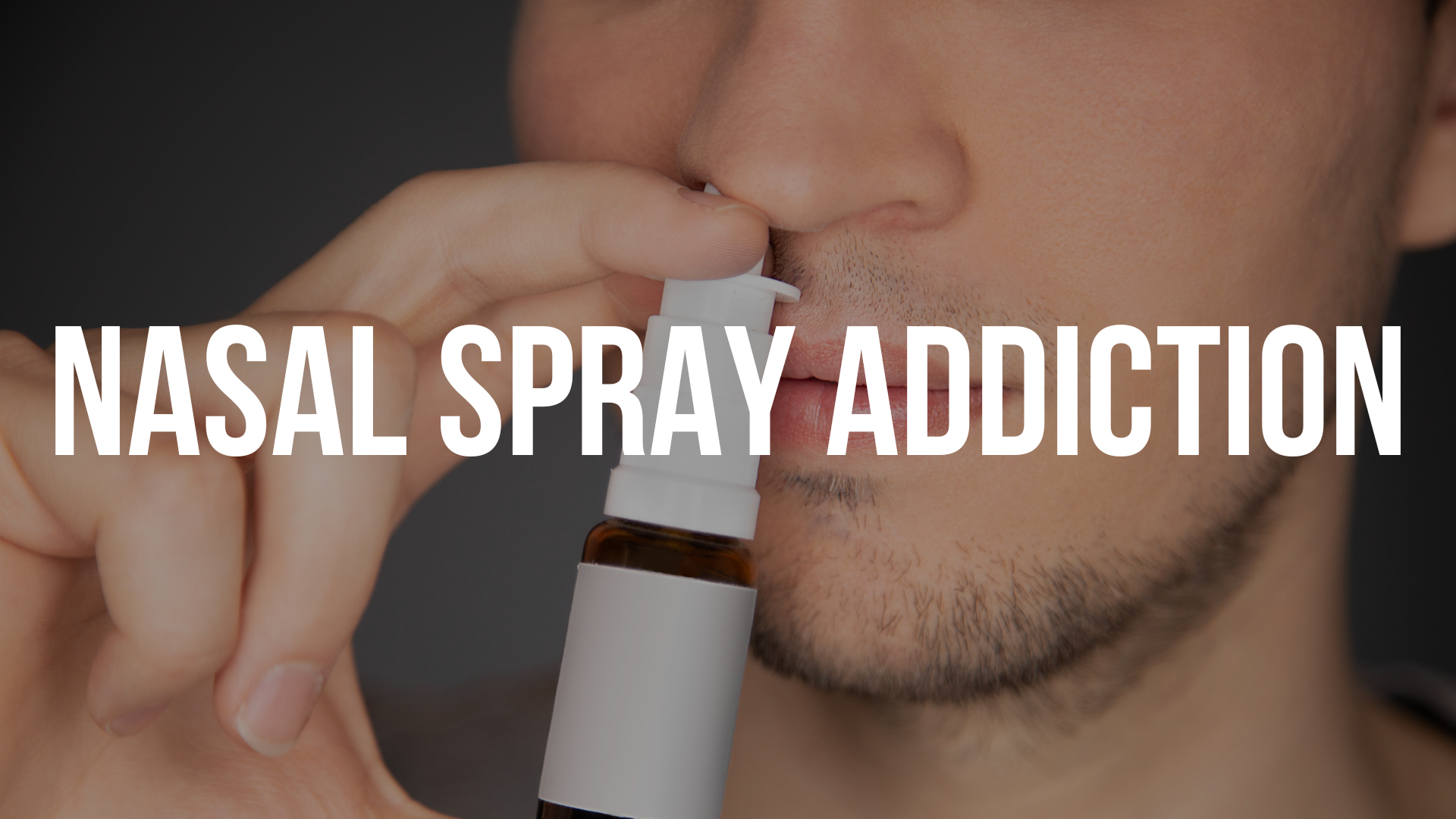 Nasal Spray Addiction Signs, Symptoms, and Solutions