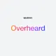 Overheard