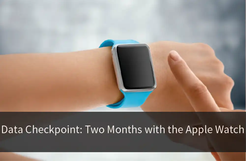 lt="Title Image for Data Checkpoint: Two Months with the  Apple Watch