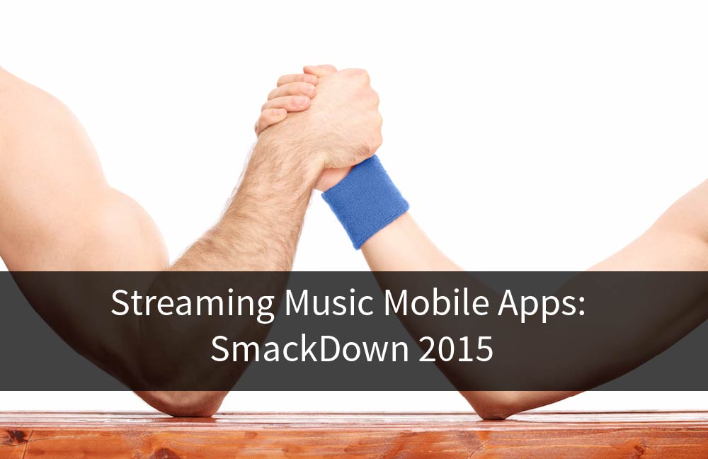 Title Image for Streaming Music Mobile Apps: SmackDown 2015
