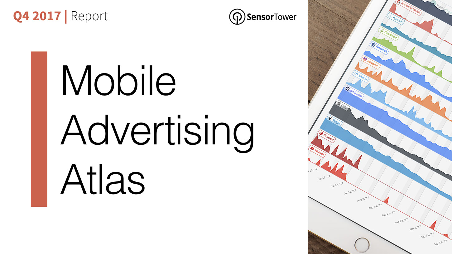 Cover of Sensor Tower's Q4 2017 Mobile Advertising Atlas