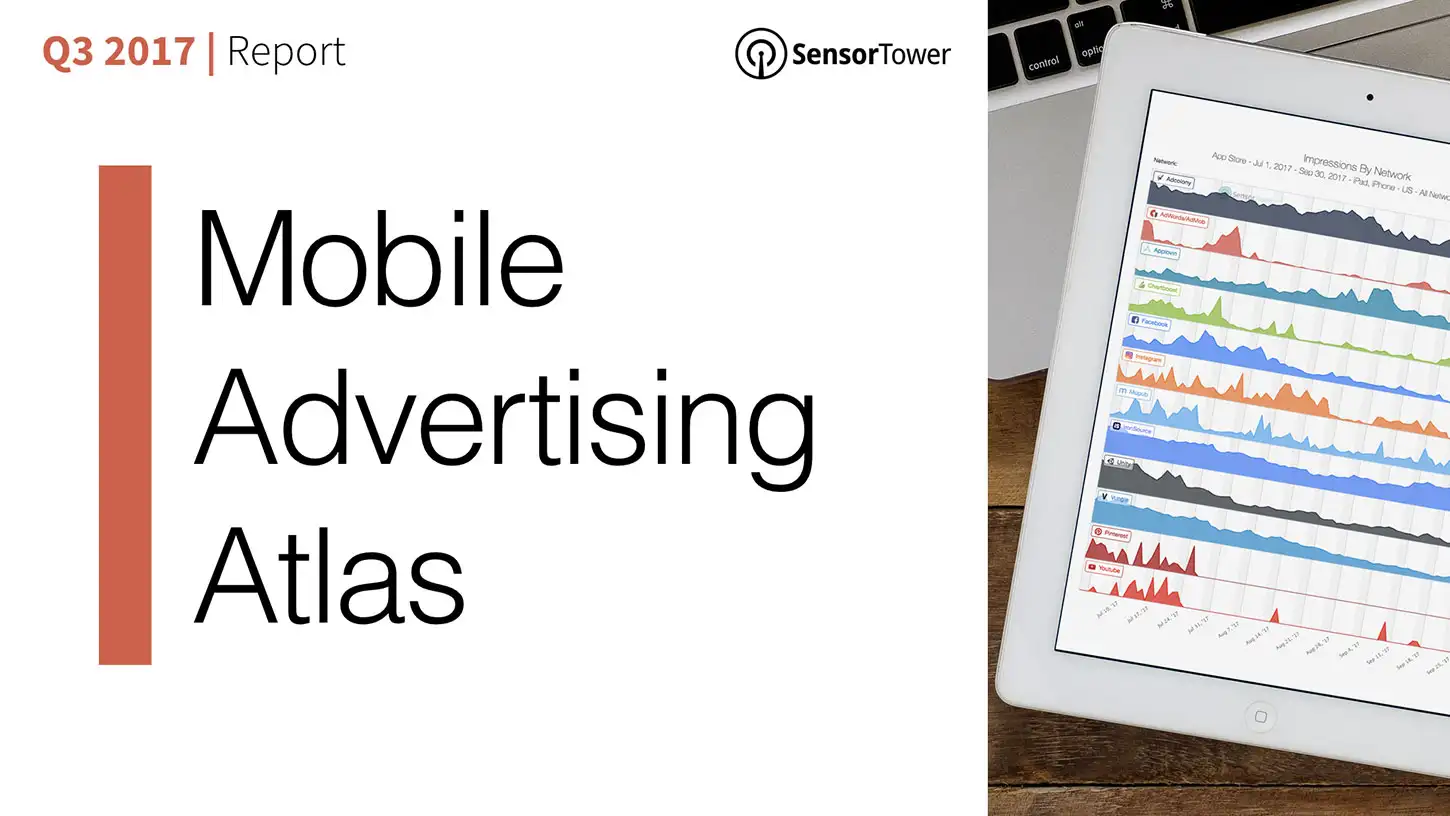 Cover of Sensor Tower's Q3 2017 Mobile Advertising Atlas
